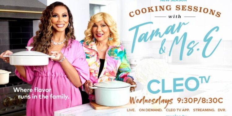 Tamar Braxton & Ms. E Are Back Serving Food, Family & Funny Moments In Season 2 Of Cleo TV’s ‘Cooking Sessions With Tamar & Ms. E’