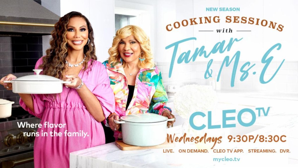 Tamar Braxton & Ms. E Are Back Serving Food, Family & Funny Moments In Season 2 Of Cleo TV’s ‘Cooking Sessions With Tamar & Ms. E’