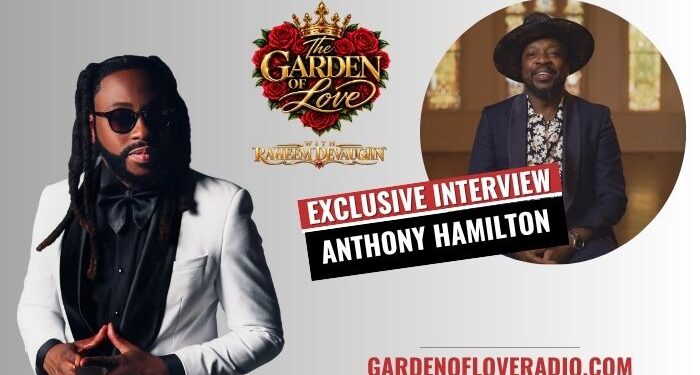 Anthony Hamilton Talks Touring, Independence and Soul On The Garden of Love With Raheem DeVaughn
