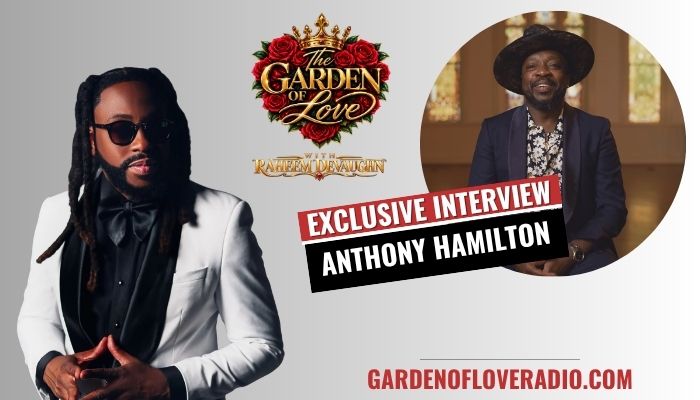 Anthony Hamilton Talks Touring, Independence and Soul On The Garden of Love With Raheem DeVaughn
